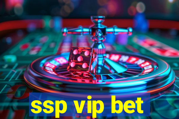 ssp vip bet